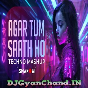 Agar Tum Saath Ho Techno Mashup - DJ Shadow Dubai Tamasha Agar Tum Saath Ho Techno Mashup - DJ Shadow Dubai Tamasha